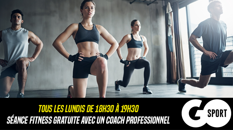 GO SPORT SEANCES DE FITNESS GRATUITES TOUS LES LUNDIS Centre